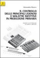 Il controllo delle principali zoonosi e malattie infettive in produzione primaria. Elementi di infettivologia ed esempi di profilassi di Alessandra Mazzeo edito da Aracne