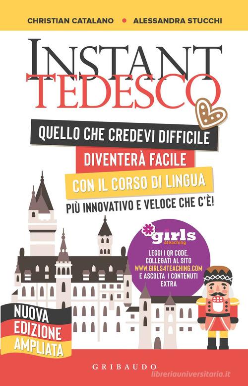 Instant tedesco. Girls4teaching. Nuova ediz. di Christian Catalano, Alessandra Stucchi edito da Gribaudo