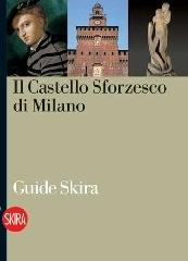 Il Castello Sforzesco di Milano di Massimo Carmignani edito da Skira