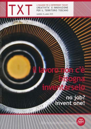 Txt. Creatività e innovazione per il territorio toscano (2013). Ediz. italiana e inglese vol.10 edito da Pacini Editore