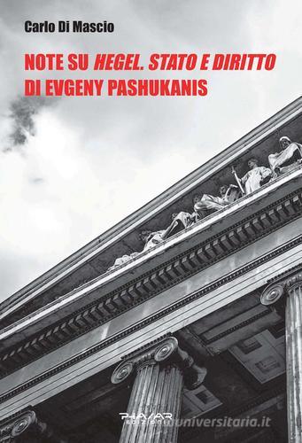 Note su «Hegel. Stato e diritto» di Evgeny Pashukanis di Carlo Di Mascio edito da Phasar Edizioni