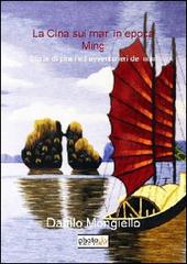 La Cina sui mari in epoca Ming. Storie di pirati ed avventurieri dei mari di Danilo Mongiello edito da Photocity.it