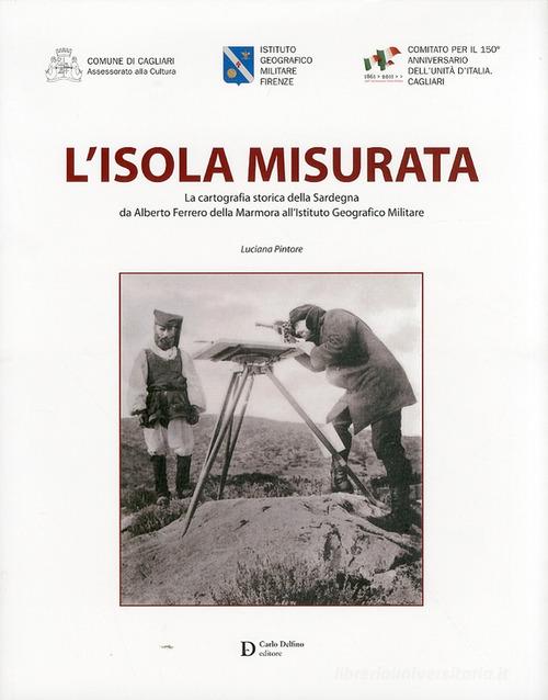 Isola murata. La cartografia storica della Sardegna di Luciana Pintore edito da Carlo Delfino Editore