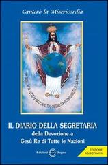 Il diario della Segretaria della Devozione a Gesù Re di tutte le nazioni edito da Edizioni Segno