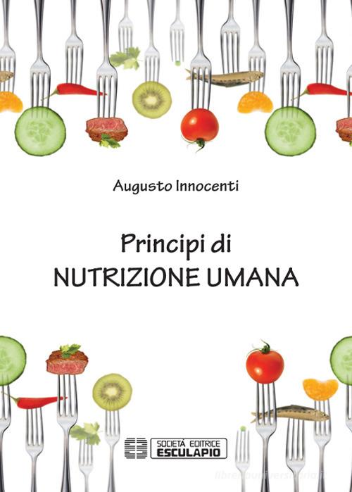 Principi di nutrizione umana di Augusto Innocenti edito da Esculapio