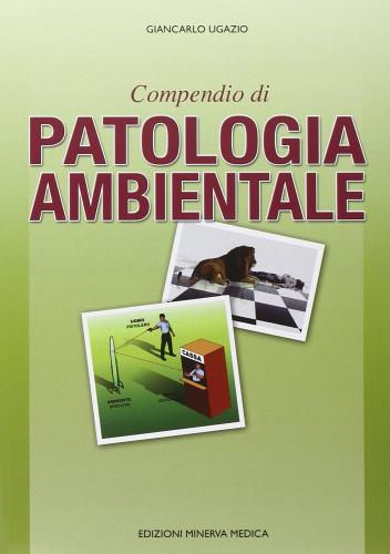 Compendio di patologia ambientale di Giancarlo Ugazio edito da Minerva Medica