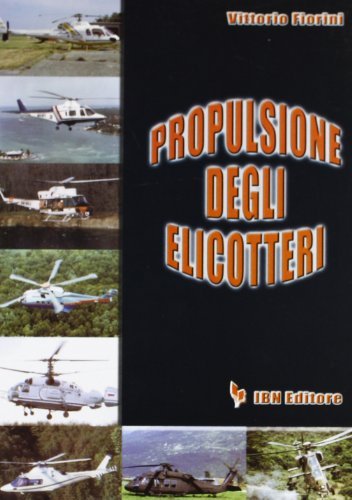 Propulsione degli elicotteri di Vittorio Fiorini edito da IBN