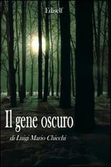 Il gene oscuro di Luigi M. Chiechi edito da Ediself