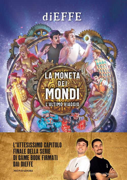 La moneta dei mondi. L'ultimo viaggio di Dieffe edito da Mondadori Electa