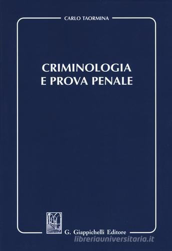 Criminologia e prova penale di Carlo Taormina edito da Giappichelli