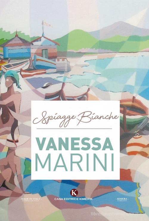 Spiagge bianche di Vanessa Marini edito da Kimerik