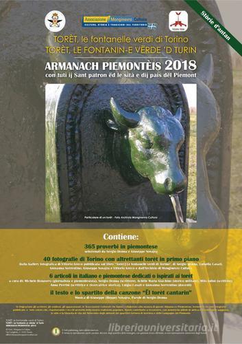 Almanacco piemontese Armanach piemonteis (2018). Con tuti ij sant patron ëd le sità e dij pais dël Piemonte. Torét, le fontanelle verdi di Torino-Torèt, le fontanin- edito da Ass. Naz. Sanità Militare It.