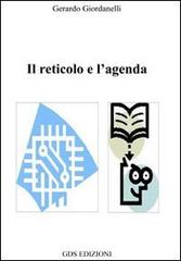 Il reticolo e l'agenda di Gerardo Giordanelli edito da GDS