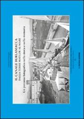 Il canale Burlamacca dalla torre Matilde al mare. Un percorso fotografico nella storia e nella memoria di Paolo Fornaciari edito da Pezzini