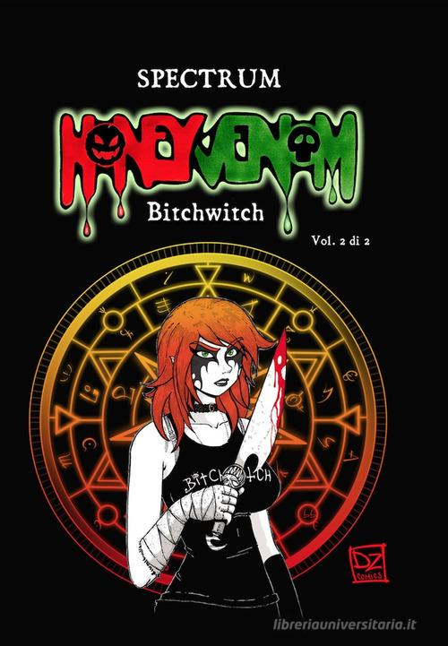 Honey Venom. Bitchwitch vol.2 di Spectrum edito da DZ Edizioni