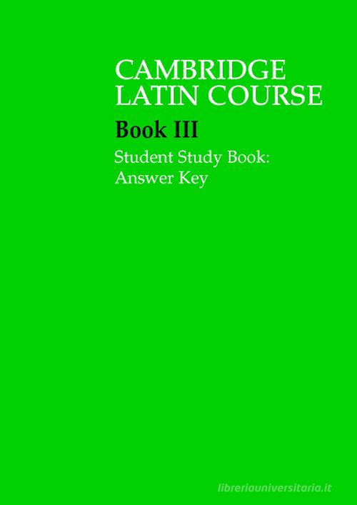 The Cambridge Latin Course. Cambridge School Classics Project. Student Study Books: Book III: Answer Key edito da Cambridge