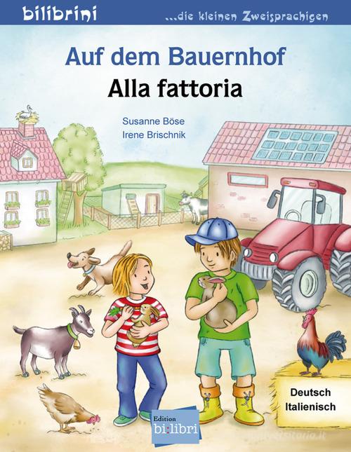 Auf dem Bauernhof-Alla fattoria di Susanne Böse, Irene Brischnik edito da Hueber
