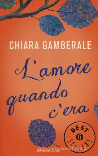 L' amore quando c'era di Chiara Gamberale edito da Mondadori