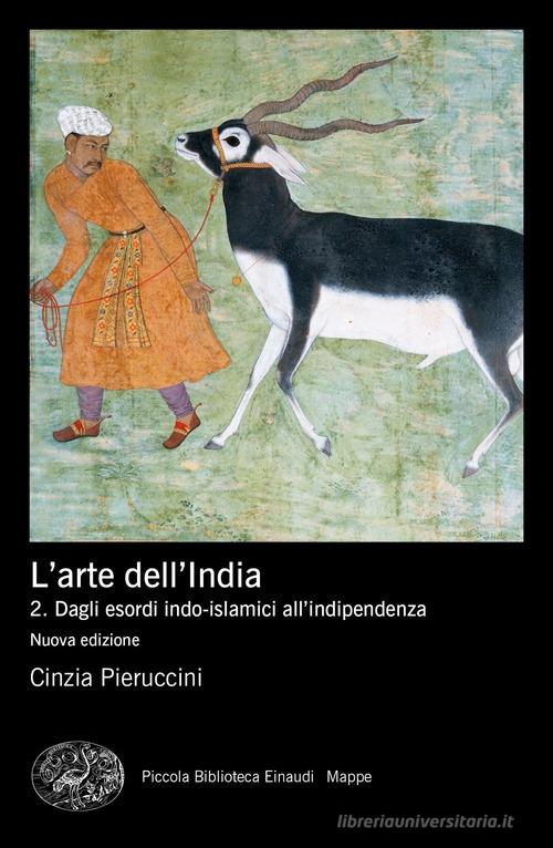 L' arte dell'India. Nuova ediz. vol.2 di Cinzia Pieruccini edito da Einaudi