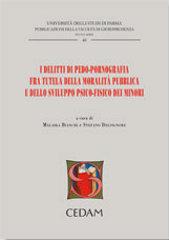 I delitti di pedopornografia fra tutela della moralità pubblica e dello sviluppo psicofisico dei minori edito da CEDAM