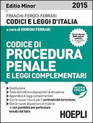 Codice di procedura penale 2015. Ediz. minore di Luigi Franchi, Virgilio Feroci, Santo Ferrari edito da Hoepli