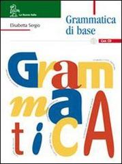 Grammatica di base. Per le Scuole superiori. Con CD-ROM di Elisabetta Sergio edito da La Nuova Italia