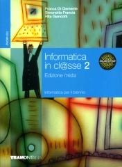 Informatica in cl@sse. Per gli Ist. tecnici. Con espansione online vol.2 di Franca Di Clemente, Simonetta Francia, Rita Giancotti edito da Tramontana