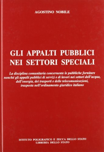 Gli appalti pubblici nei settori speciali di Agostino Nobile edito da Ist. Poligrafico dello Stato