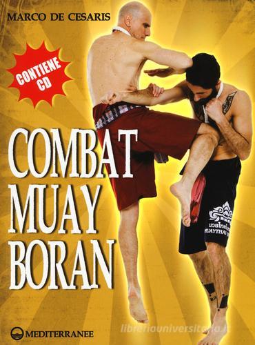 Combat Muay Boran. Con CD-ROM di Marco De Cesaris edito da Edizioni Mediterranee