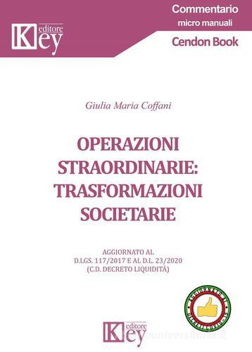 Operazioni straordinarie: trasformazioni societarie di Giulia Maria Coffani edito da Key Editore