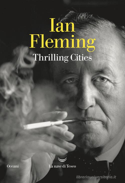 Thrilling cities di Ian Fleming edito da La nave di Teseo