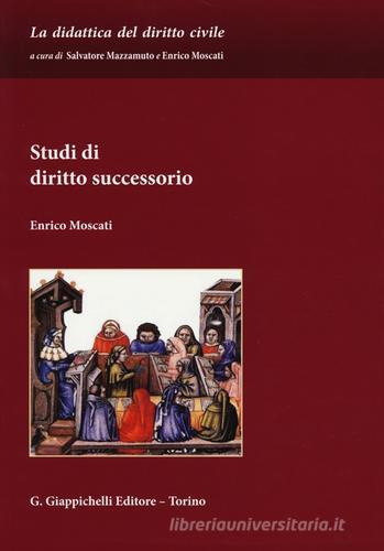 Studi di diritto successorio di Enrico Moscati edito da Giappichelli