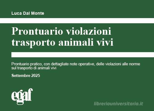 Prontuario violazioni trasporto animali vivi di Luca Dal Monte edito da Egaf