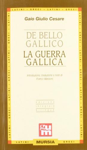 De bello gallico di Gaio Giulio Cesare edito da Ugo Mursia Editore
