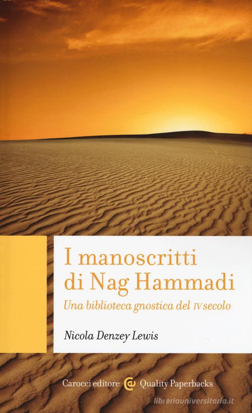 I manoscritti di Nag Hammadi. Una biblioteca gnostica del IV secolo di Nicola Denzey Lewis edito da Carocci