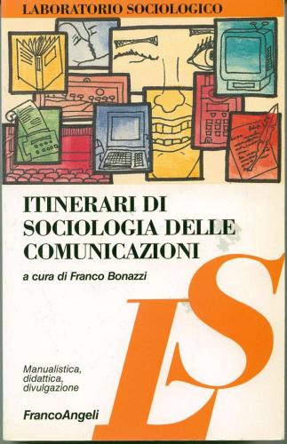 Itinarari di sociologia delle comunicazioni edito da Franco Angeli