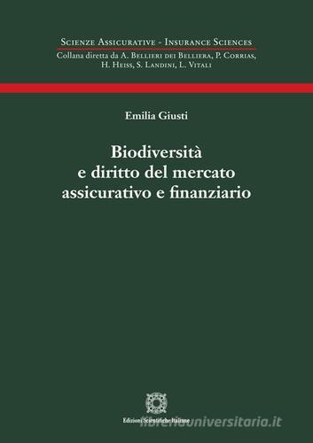 Biodiversità e diritto del mercato assicurativo e finanziario di Emilia Giusti edito da Edizioni Scientifiche Italiane