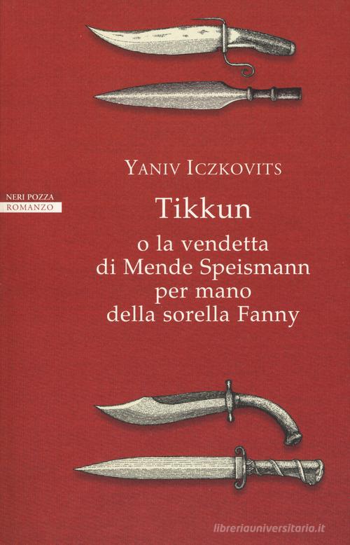 Tikkun o la vendetta di Mende Speismann per mano della sorella Fanny di Yaniv Iczkovitz edito da Neri Pozza