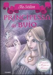 Principessa del buio. Principesse del regno della fantasia vol. 5 di Tea Stilton edito da Piemme