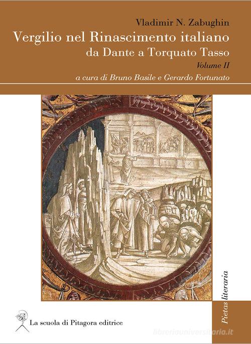 Vergilio nel Rinascimento italiano. Da Dante a Torquato Tasso vol.2 di Vladimir N. Zabughin edito da La Scuola di Pitagora