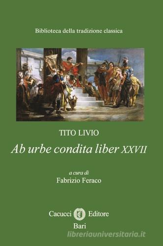 Tito Livio. Ab urbe condita liber XXVII edito da Cacucci