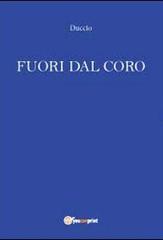 Fuori dal coro di Duccio edito da Youcanprint