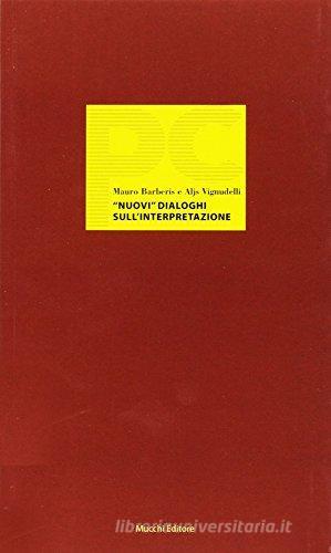 Nuovi dialoghi sull'interpretazione di Mauro Barberis, Aljs Vignudelli edito da Mucchi Editore