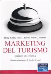 Marketing del turismo di Philip Kotler, John T. Bowen, James C. Makens edito da Pearson