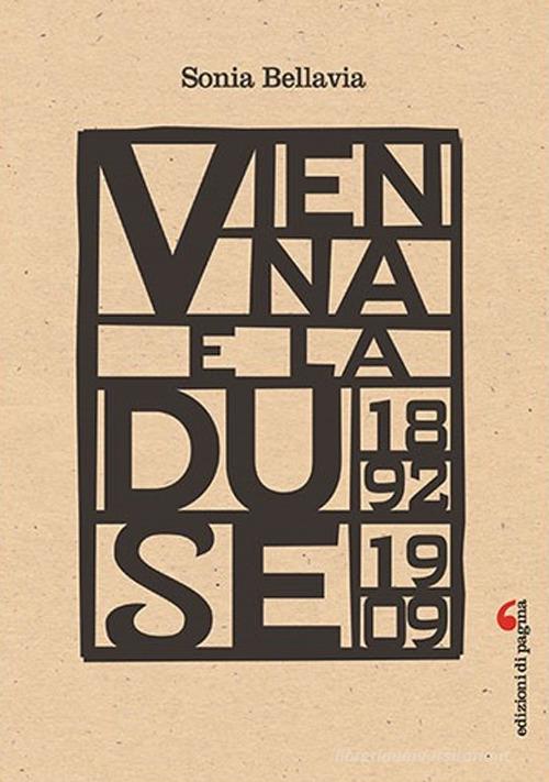 Vienna e la Duse (1892-1909) di Sonia Bellavia edito da Edizioni di Pagina
