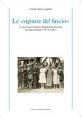 Le «signore del fascio». L'associazionismo femminile fascista nel ravennate (1919-1945) di Claudia Bassi Angelini edito da Longo Angelo