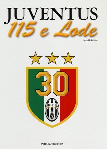 Juventus 115 e lode di Palma Maner edito da Priuli & Verlucca