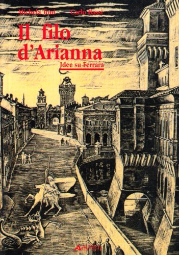 Il filo d'Arianna. Idee su Ferrara di Michela Toni, Carlo Bassi edito da Alinea