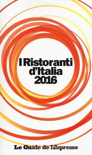 I ristoranti d'Italia 2016 edito da L'Espresso (Gruppo Editoriale)