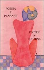 Poesia X pensare di Lina Anoardi edito da Editrice Veneta